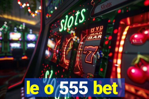 le o 555 bet